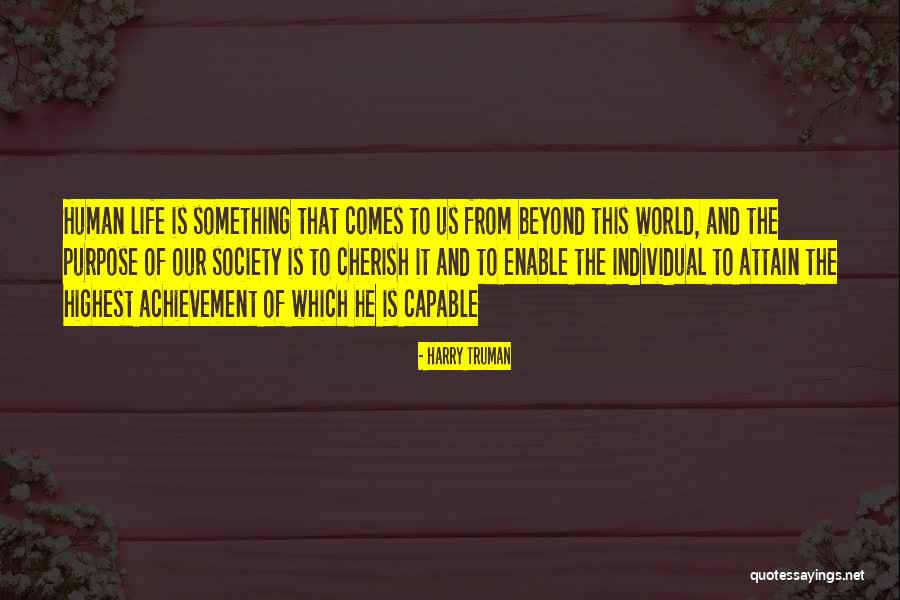 Purpose Of Human Life Quotes By Harry Truman Purpose Of Human Life Quotes By Harry Truman