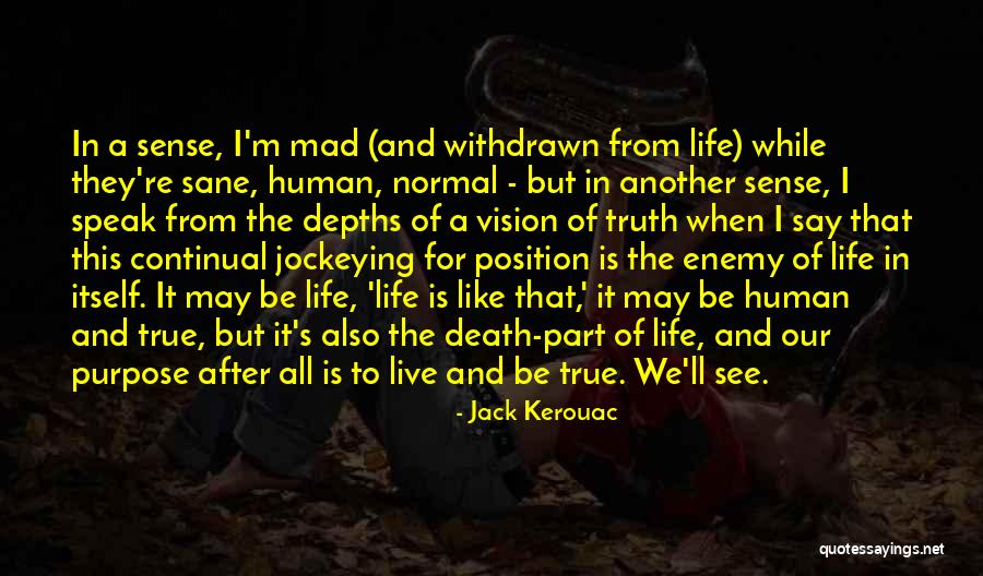 Purpose Of Human Life Quotes By Jack Kerouac Purpose Of Human Life Quotes By Jack Kerouac