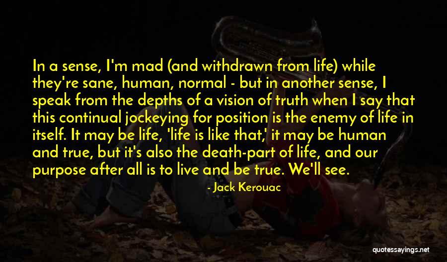 Purpose Of Human Life Quotes By Jack Kerouac