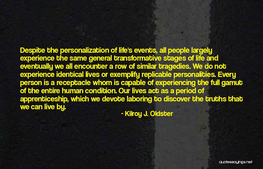 Purpose Of Human Life Quotes By Kilroy J. Oldster