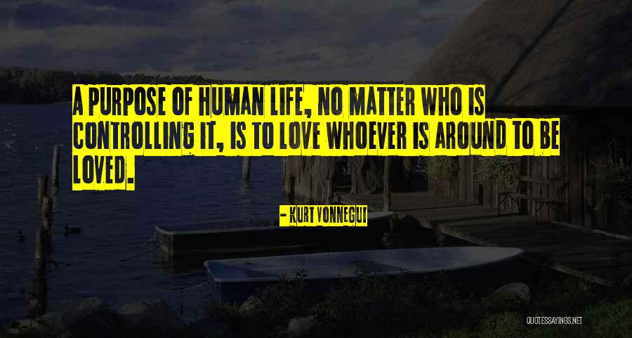 Purpose Of Human Life Quotes By Kurt Vonnegut Purpose Of Human Life Quotes By Kurt Vonnegut