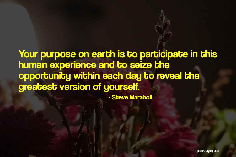 Purpose Of Human Life Quotes By Steve Maraboli Purpose Of Human Life Quotes By Steve Maraboli
