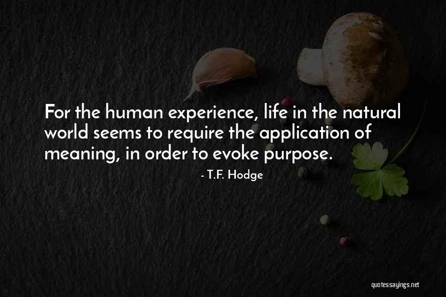 Purpose Of Human Life Quotes By T.F. Hodge