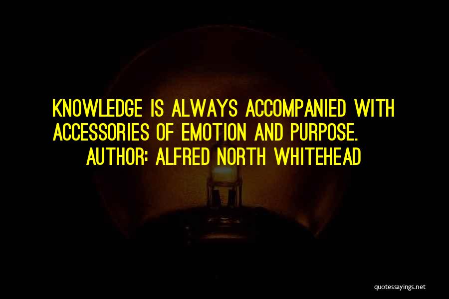 Purpose Of Knowledge Quotes By Alfred North Whitehead