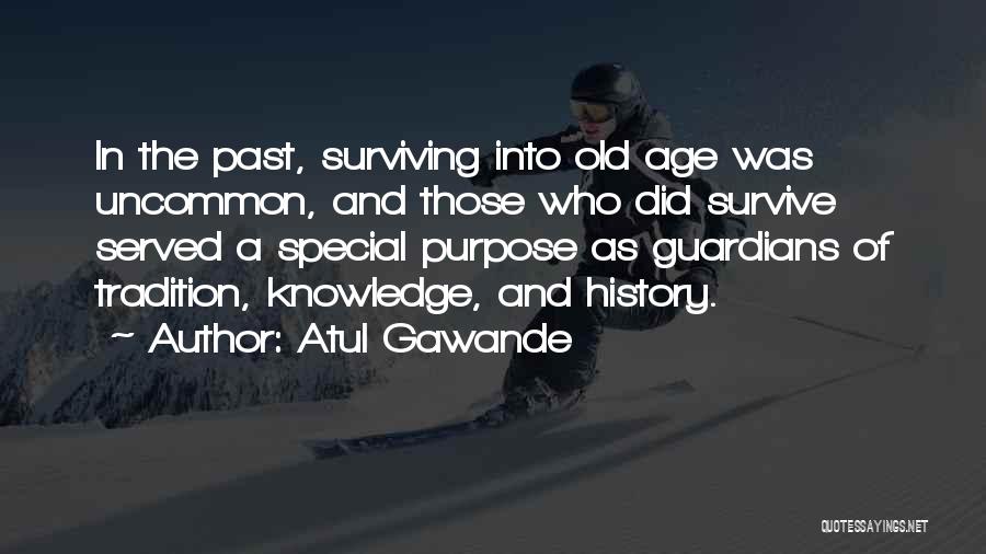 Purpose Of Knowledge Quotes By Atul Gawande