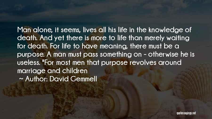 Purpose Of Knowledge Quotes By David Gemmell