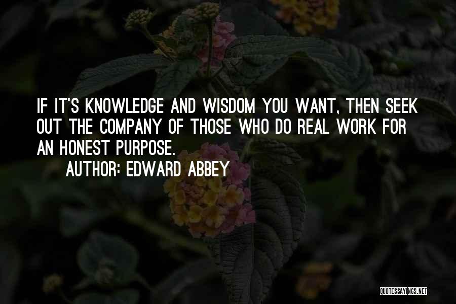 Purpose Of Knowledge Quotes By Edward Abbey