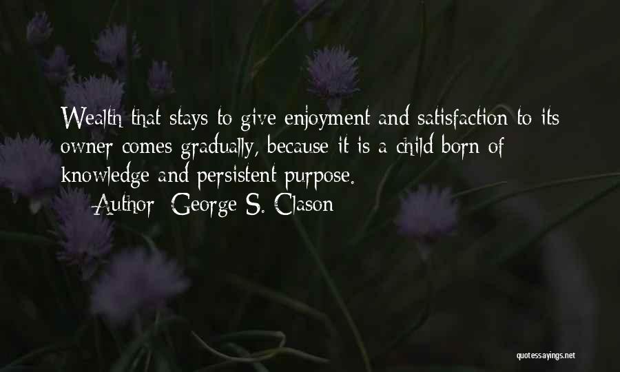 Purpose Of Knowledge Quotes By George S. Clason
