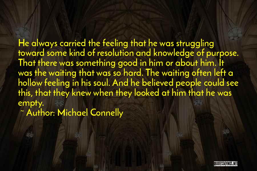 Purpose Of Knowledge Quotes By Michael Connelly