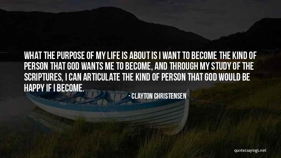 Purpose Of Life Is To Be Happy Quotes By Clayton Christensen Purpose Of Life Is To Be Happy Quotes By Clayton Christensen