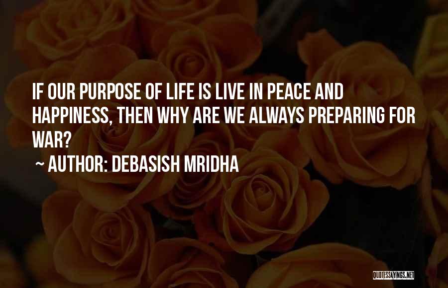 Purpose Of Our Life Quotes By Debasish Mridha