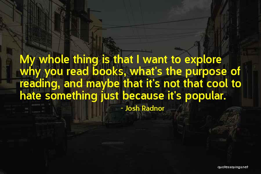 Purpose Of Reading Quotes By Josh Radnor Purpose Of Reading Quotes By Josh Radnor