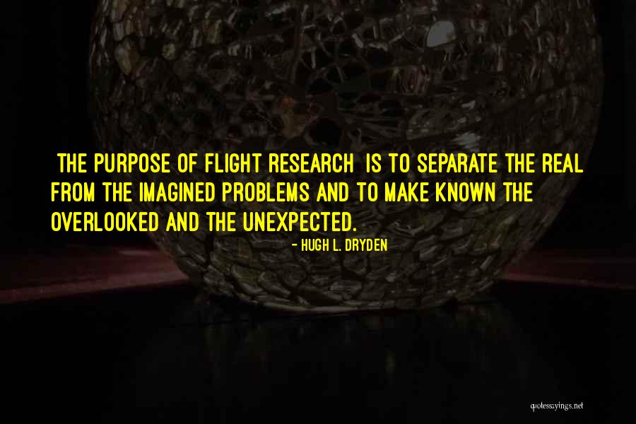 Purpose Of Research Quotes By Hugh L. Dryden Purpose Of Research Quotes By Hugh L. Dryden