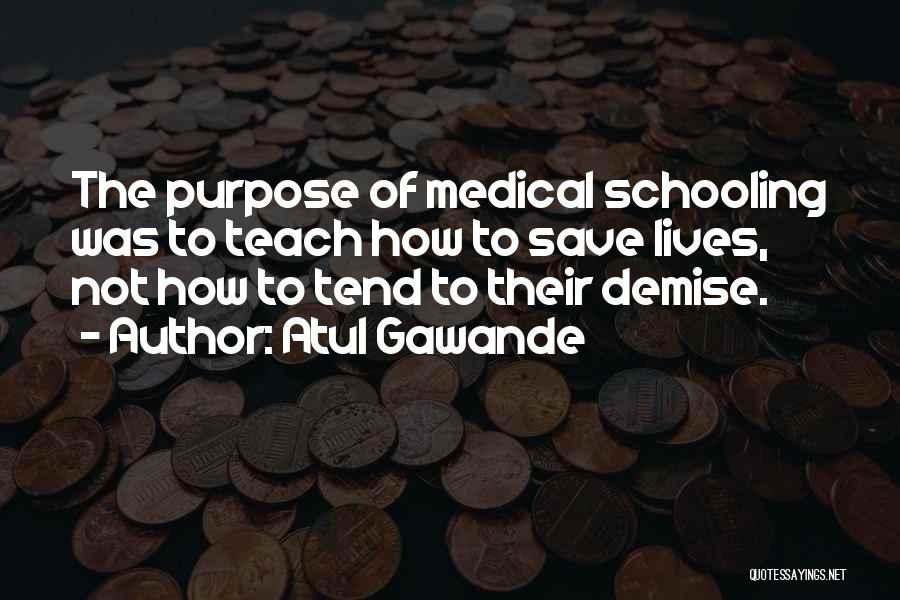 Purpose Of Schooling Quotes By Atul Gawande