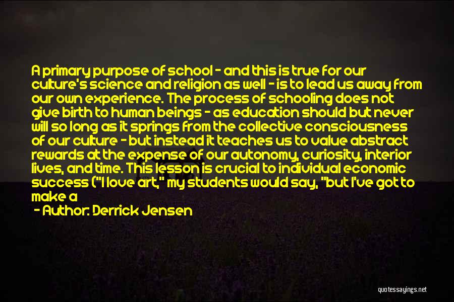 Purpose Of Schooling Quotes By Derrick Jensen