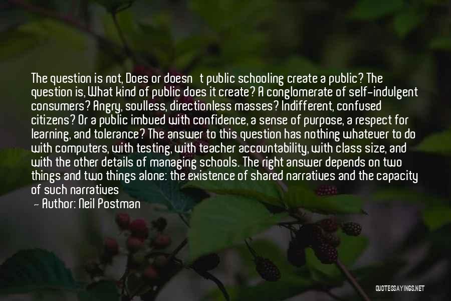 Purpose Of Schooling Quotes By Neil Postman