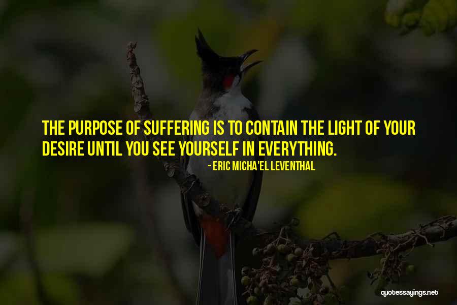 Purpose Of Suffering Quotes By Eric Micha'el Leventhal Purpose Of Suffering Quotes By Eric Micha'el Leventhal