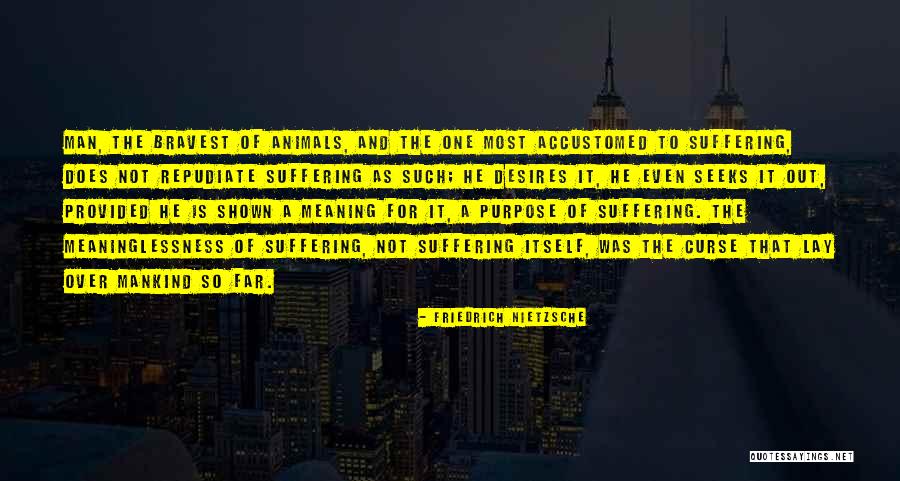 Purpose Of Suffering Quotes By Friedrich Nietzsche Purpose Of Suffering Quotes By Friedrich Nietzsche