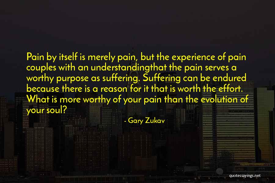Purpose Of Suffering Quotes By Gary Zukav Purpose Of Suffering Quotes By Gary Zukav