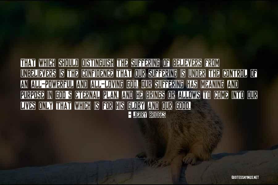 Purpose Of Suffering Quotes By Jerry Bridges Purpose Of Suffering Quotes By Jerry Bridges