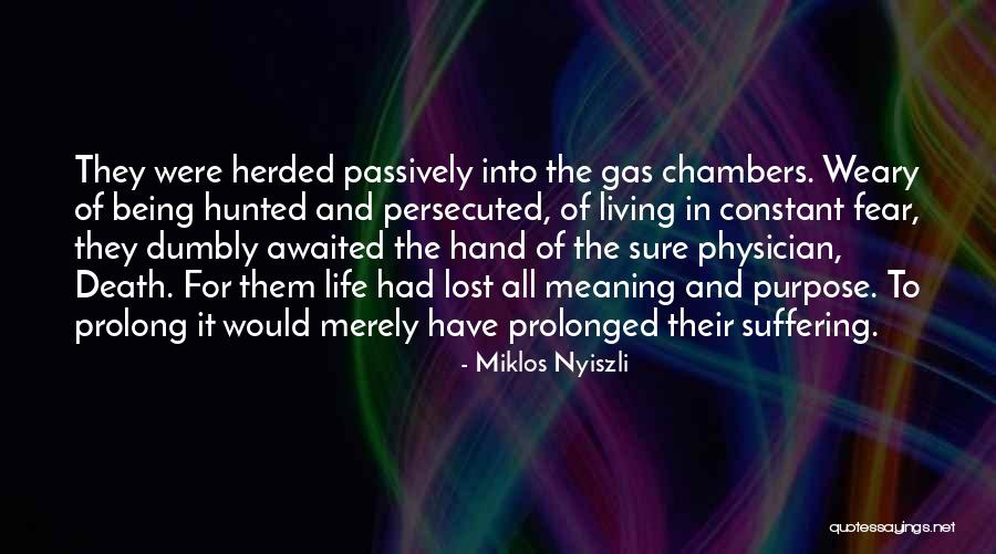 Purpose Of Suffering Quotes By Miklos Nyiszli Purpose Of Suffering Quotes By Miklos Nyiszli