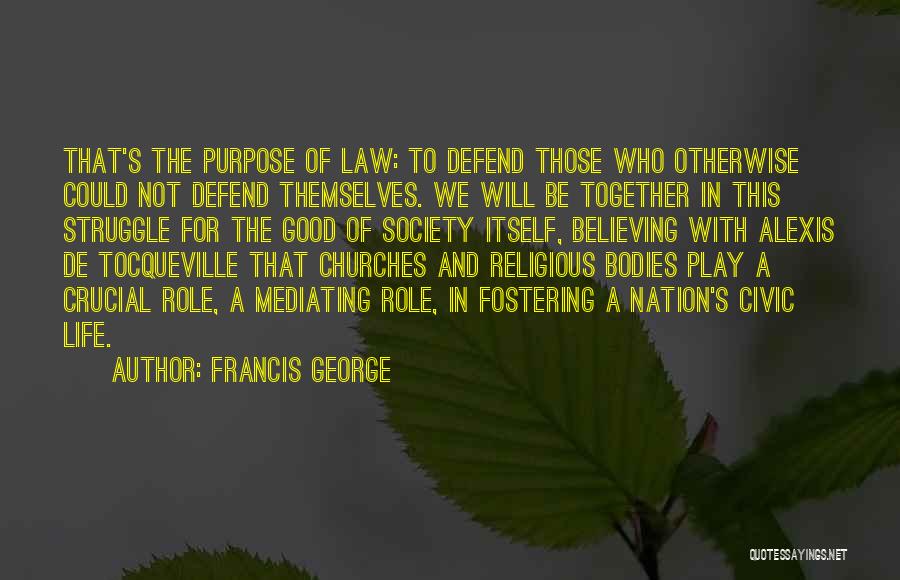 Purpose Of The Law Quotes By Francis George