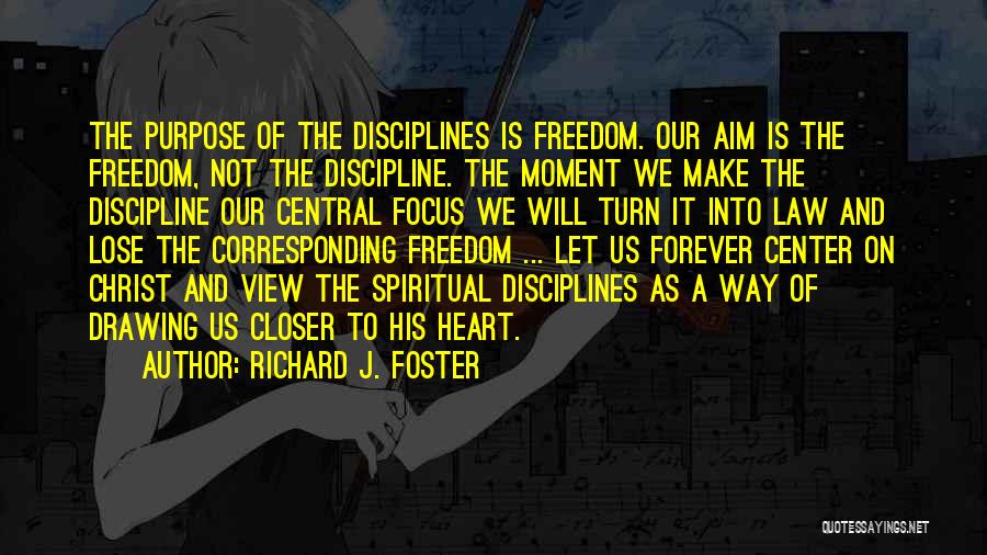 Purpose Of The Law Quotes By Richard J. Foster