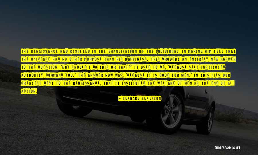 Purpose Of The Universe Quotes By Bernard Berenson Purpose Of The Universe Quotes By Bernard Berenson
