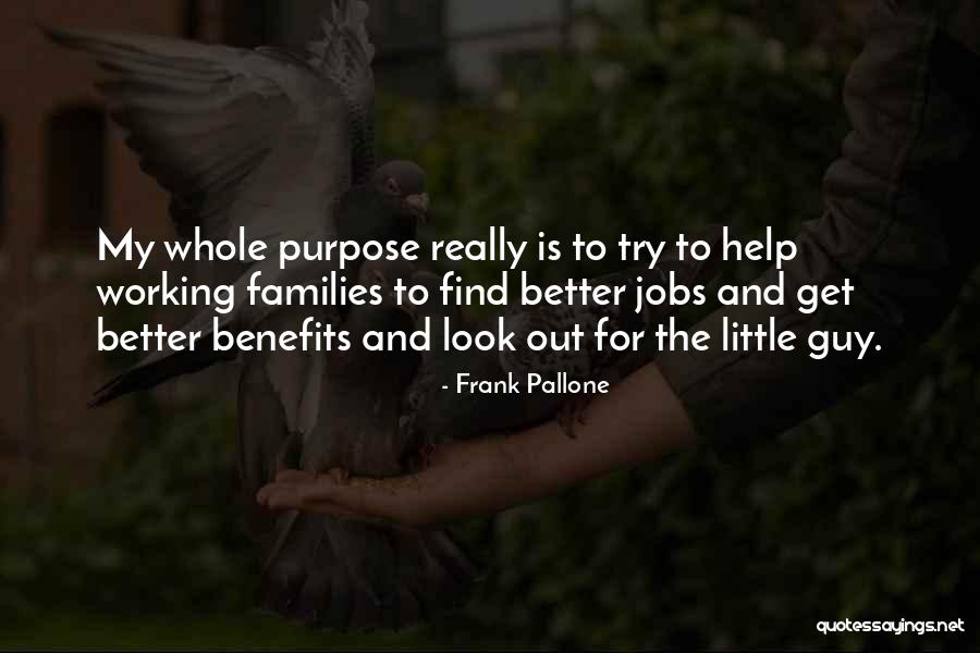 Purpose That Families Quotes By Frank Pallone Purpose That Families Quotes By Frank Pallone