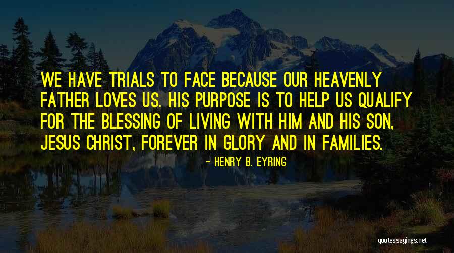 Purpose That Families Quotes By Henry B. Eyring Purpose That Families Quotes By Henry B. Eyring