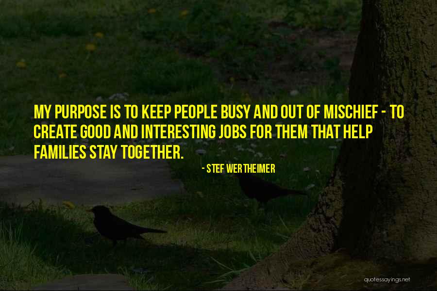 Purpose That Families Quotes By Stef Wertheimer Purpose That Families Quotes By Stef Wertheimer