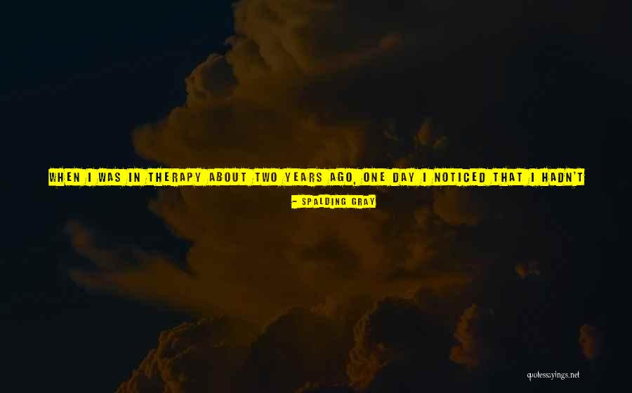 Purpose Therapy Quotes By Spalding Gray Purpose Therapy Quotes By Spalding Gray