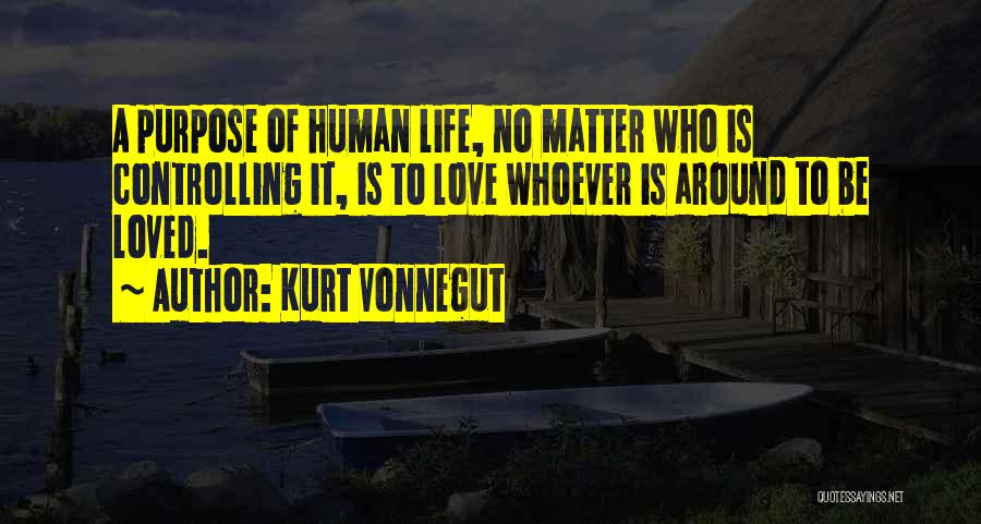 Purpose To Life Quotes By Kurt Vonnegut