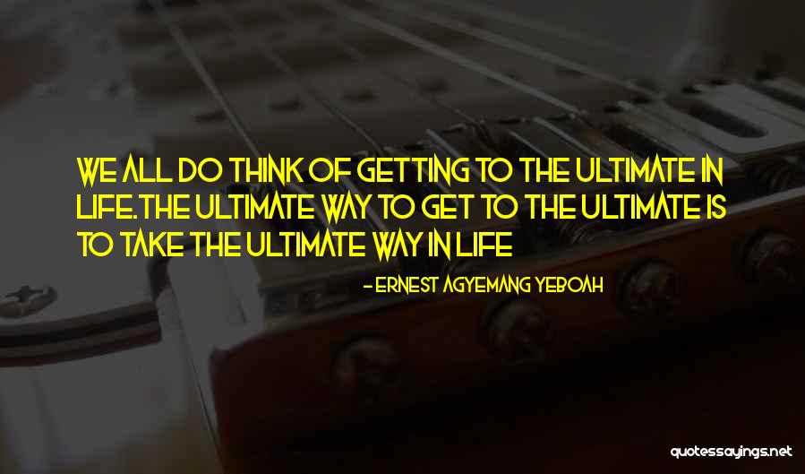 Purposeful Living Quotes By Ernest Agyemang Yeboah Purposeful Living Quotes By Ernest Agyemang Yeboah