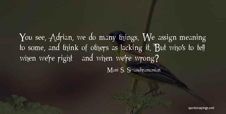Purposeful Living Quotes By Mani S. Sivasubramanian Purposeful Living Quotes By Mani S. Sivasubramanian