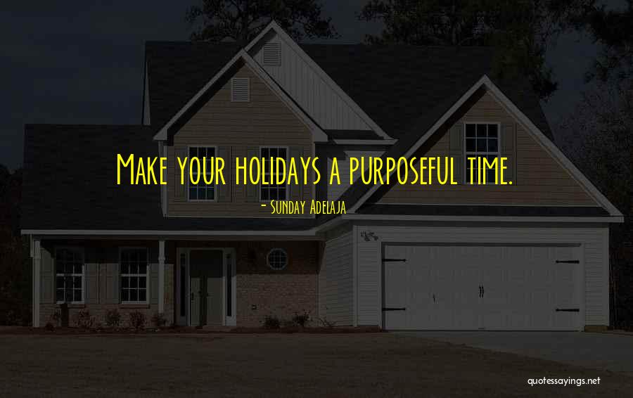 Purposeful Living Quotes By Sunday Adelaja Purposeful Living Quotes By Sunday Adelaja