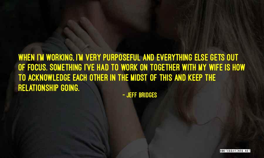 Purposeful Work Quotes By Jeff Bridges Purposeful Work Quotes By Jeff Bridges
