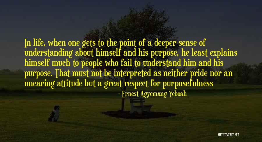 Purposefulness Quotes By Ernest Agyemang Yeboah