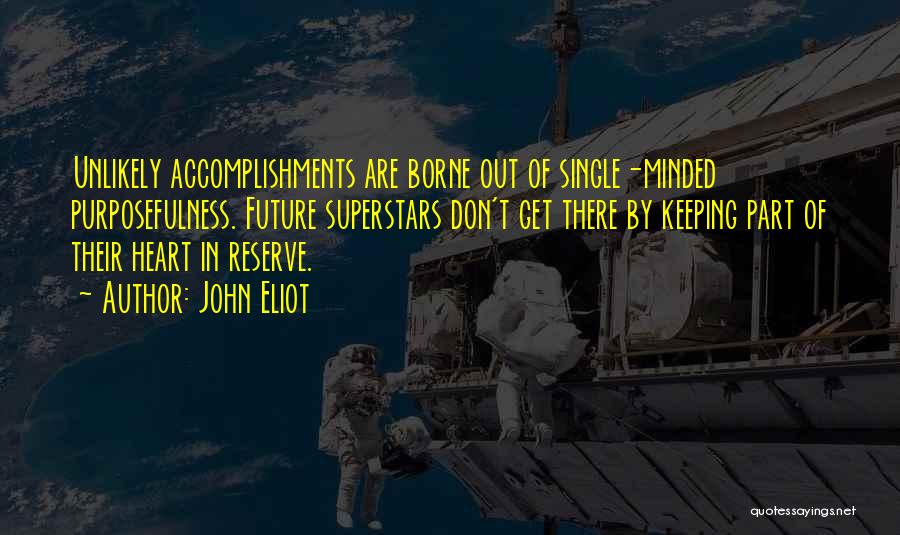 Purposefulness Quotes By John Eliot
