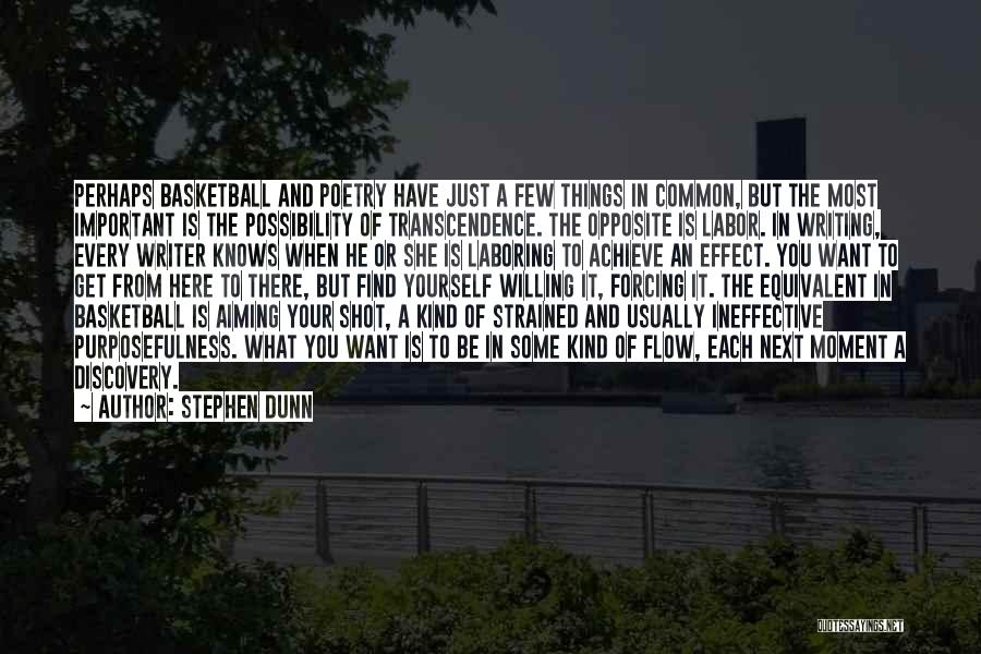 Purposefulness Quotes By Stephen Dunn