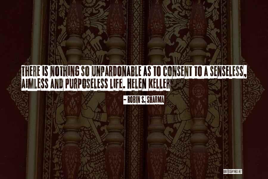 Purposeless Life Quotes By Robin S. Sharma Purposeless Life Quotes By Robin S. Sharma