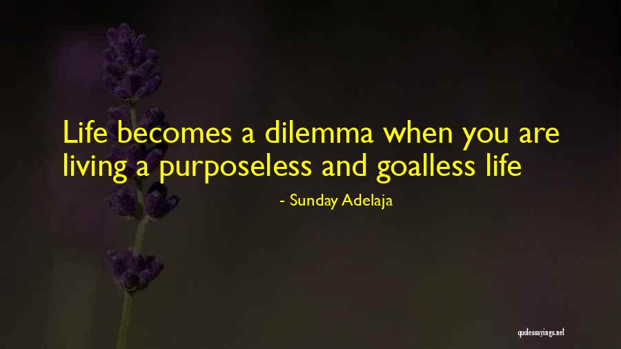 Purposeless Life Quotes By Sunday Adelaja Purposeless Life Quotes By Sunday Adelaja