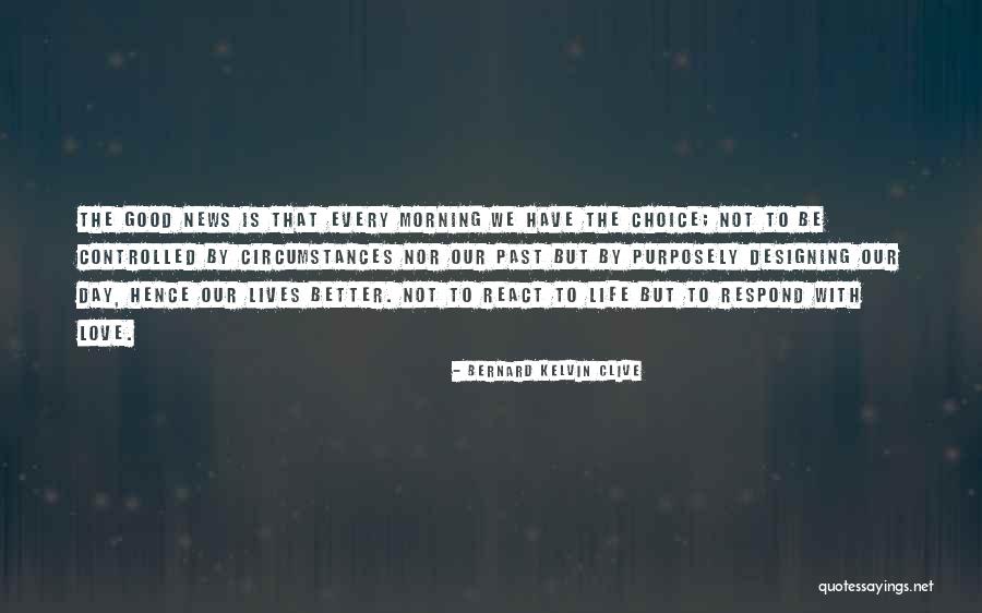 Purposely Quotes By Bernard Kelvin Clive Purposely Quotes By Bernard Kelvin Clive