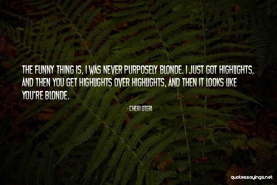 Purposely Quotes By Cheri Oteri Purposely Quotes By Cheri Oteri