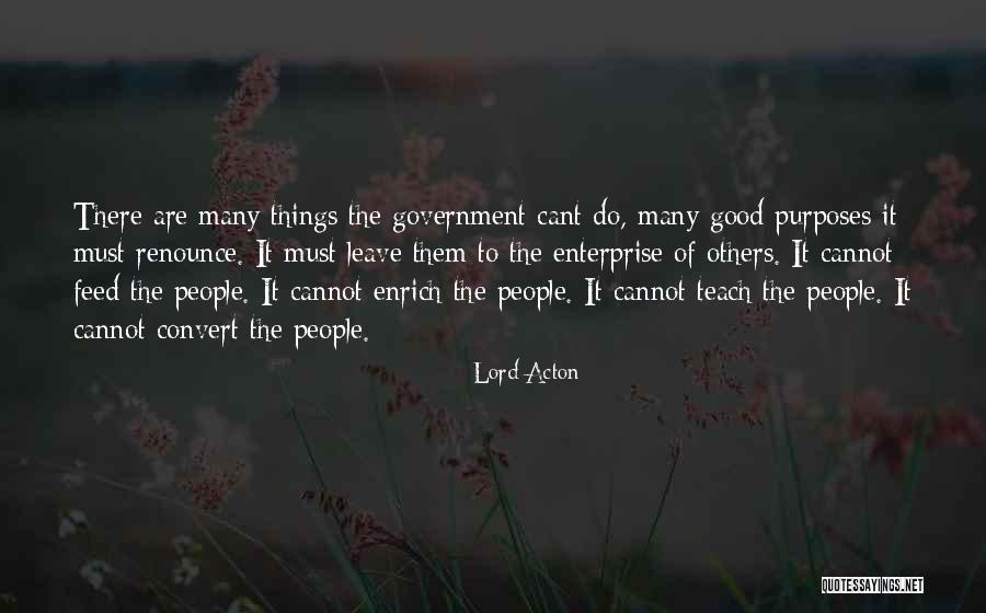 Purposes Of Government Quotes By Lord Acton