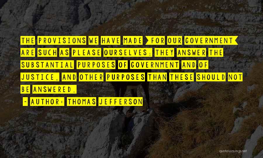 Purposes Of Government Quotes By Thomas Jefferson