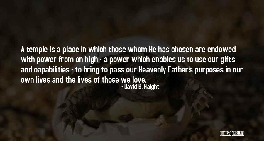 Purposes Of Our Lives Quotes By David B. Haight Purposes Of Our Lives Quotes By David B. Haight