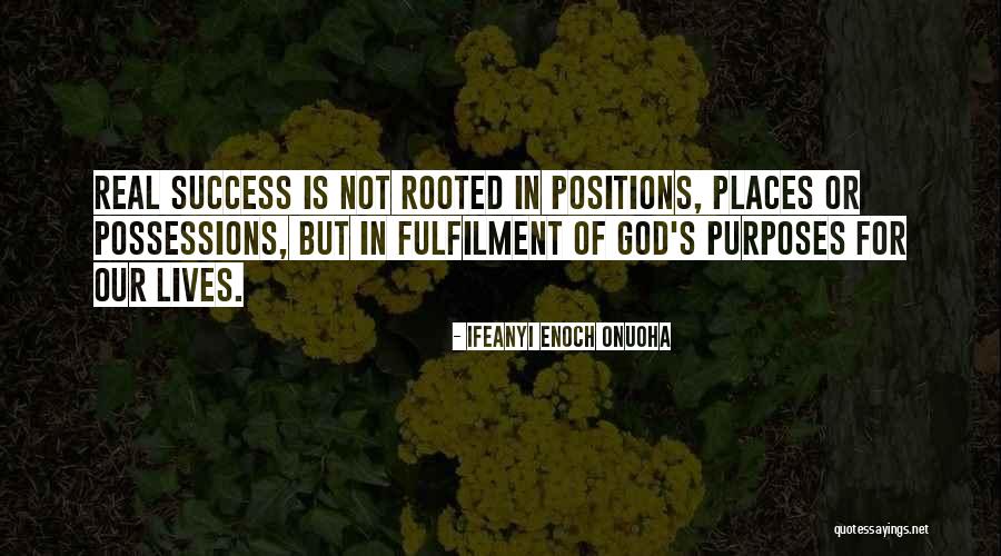 Purposes Of Our Lives Quotes By Ifeanyi Enoch Onuoha Purposes Of Our Lives Quotes By Ifeanyi Enoch Onuoha