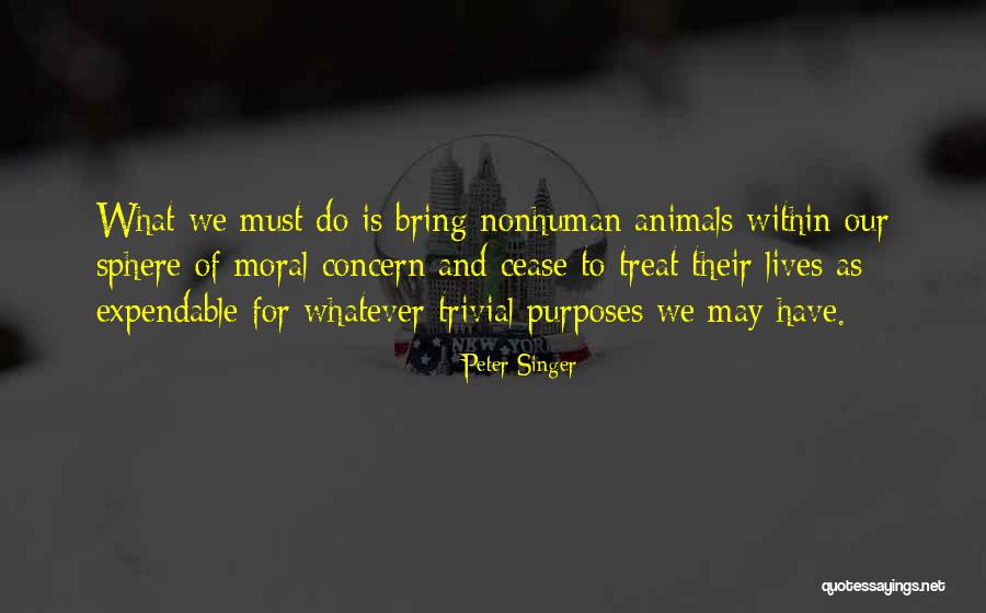 Purposes Of Our Lives Quotes By Peter Singer Purposes Of Our Lives Quotes By Peter Singer