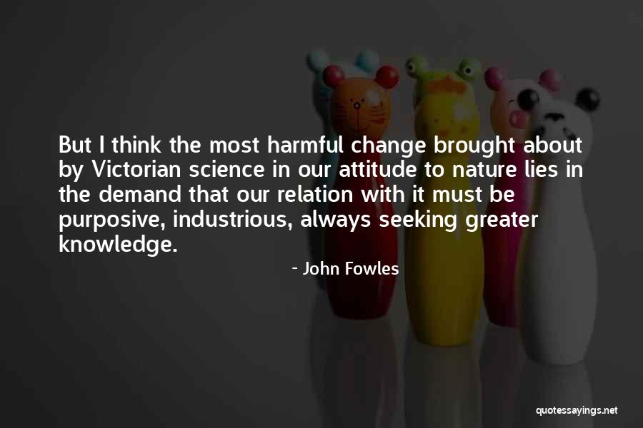 Purposive Quotes By John Fowles Purposive Quotes By John Fowles